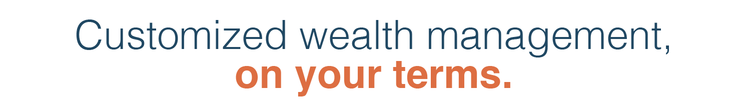 Customized wealth management_ on your terms..png